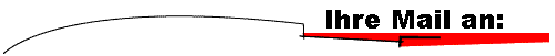 Ihre Mail an:     