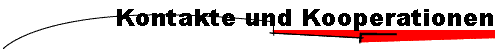 Kontakte und Kooperationen